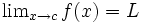 \textstyle \lim_{x\rightarrow c}f(x)=L