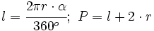 l=\cfrac{2  \pi r \cdot \alpha}{360^o}; \ P = l+2 \cdot r