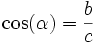 \cos(\alpha)= \frac{b}{c}