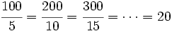 \cfrac{100}{5} = \cfrac{200}{10} = \cfrac{300}{15} = \cdots  = 20