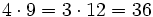 4 \cdot 9 = 3 \cdot 12 = 36