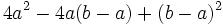 4a^2-4a(b-a)+(b-a)^2\;