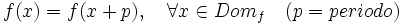 f(x)=f(x+p),\quad \forall x \in Dom_f \quad (p=periodo)
