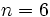 n=6\,