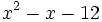 x^2-x-12\;