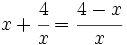 x+\cfrac{4}{x}=\cfrac{4-x}{x}