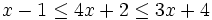 x-1 \le 4x+2 \le 3x+4\;