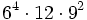 6^4 \cdot 12 \cdot 9^2