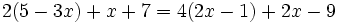 2(5-3x)+x+7=4(2x-1)+2x-9\;