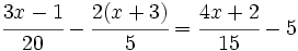 \cfrac{3x-1}{20}-\cfrac{2(x+3)}{5}=\cfrac{4x+2}{15}-5