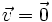 \vec{v}=\vec{0}