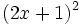 (2x+1)^2\;