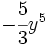 -\cfrac{5}{3}y^5\;