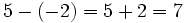 5-(-2) = 5 + 2 = 7\;