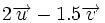 2 \overrightarrow{u}-1.5 \overrightarrow{v}