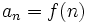 a_n=f(n)\;