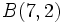 B(7,2)\,
