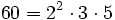 60=2^2 \cdot 3 \cdot 5