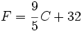 F=\cfrac{9}{5}\,C+32\;