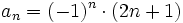 a_n=(-1)^n \cdot (2n+1)