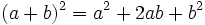 (a+b)^2=a^2+2ab+b^2\;\!