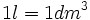 1 l = 1 dm^3\;