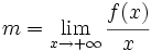 m=\lim_{x \to +\infty} \cfrac{f(x)}{x}