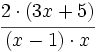 \cfrac {2 \cdot (3x+5)}{(x-1) \cdot x }