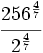 \cfrac{256^{\frac{4}{7}}}{2^{\frac{4}{7}}}