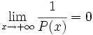 \lim_{x \to + \infty} \cfrac{1}{P(x)}= 0