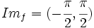 Im_f=(-\cfrac{\pi}{2},\cfrac{\pi}{2})\,