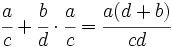 \cfrac{a}{c} + \cfrac{b}{d} \cdot \cfrac{a}{c} = \cfrac{a(d+b)}{cd}