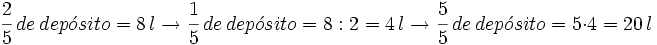 \cfrac{2}{5} \ de \ dep \acute{o} sito =  8 \, l \rightarrow \cfrac{1}{5} \ de \ dep \acute{o} sito= 8:2=4 \, l \rightarrow \cfrac{5}{5} \ de \ dep \acute{o} sito =  5 \cdot 4 = 20 \, l