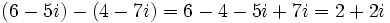 \,(6 - 5i) - (4 - 7i)=6-4-5i+7i=2+2i