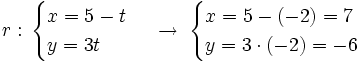 r: \, \begin{cases} x=5-t \\ y=3t \end{cases} \; \rightarrow \; \begin{cases} x=5-(-2)=7 \\ y=3 \cdot (-2)=-6 \end{cases}