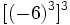 [(-6)^3]^3\;