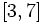 \left [ 3, 7 \right ]