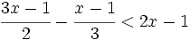 \cfrac{3x-1}{2}-\cfrac{x-1}{3}<2x-1\;