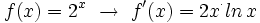 f(x)=2^x \ \rightarrow \ f'(x)=2x^\cdot ln \, x