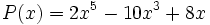 P(x)=2x^5-10x^3+8x \;