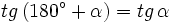 tg \, (180^\circ+\alpha)=tg \, \alpha