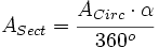 A_{Sect}=\cfrac{A_{Circ} \cdot \alpha}{360^o}