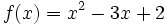 f(x)=x^2-3x+2\;