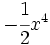 -\cfrac{1}{2}x^4\;