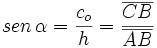 sen \, \alpha= \frac{c_o}{h} = \frac{\overline{CB}}{\overline{AB}}