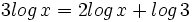 3log \, x = 2log \, x + log \, 3 \;