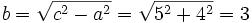 b=\sqrt{c^2-a^2}=\sqrt{5^2+4^2}=3