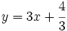 y=3x+\cfrac{4}{3}