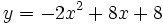 y=-2x^2+8x+8\;