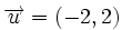 \overrightarrow{u}=(-2,2)